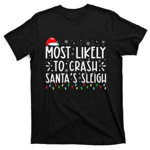 Most Likely To Crash SantaS Sleigh Funny Christmas Holiday T-Shirt