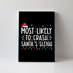 Most Likely To Crash SantaS Sleigh Funny Christmas Holiday Canvas