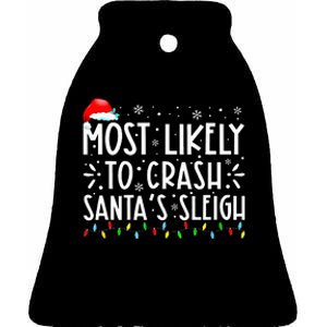 Most Likely To Crash SantaS Sleigh Funny Christmas Holiday Ceramic Bell Ornament