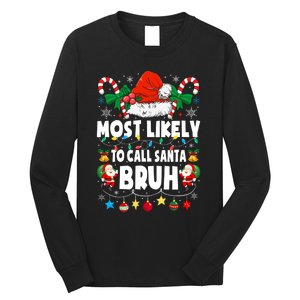 Most Likely To Call Santa Bruh Christmas Family Matching Long Sleeve Shirt