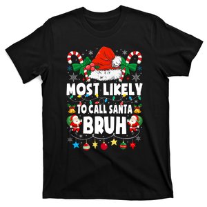 Most Likely To Call Santa Bruh Christmas Family Matching T-Shirt