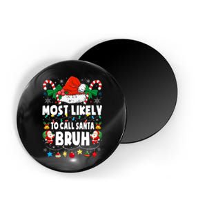 Most Likely To Call Santa Bruh Christmas Family Matching Magnet