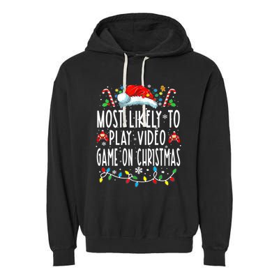 Most Likely To Play Video Games On Christmas Gamer Lovers Garment-Dyed Fleece Hoodie
