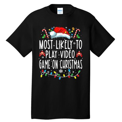 Most Likely To Play Video Games On Christmas Gamer Lovers Tall T-Shirt