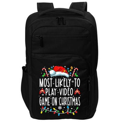 Most Likely To Play Video Games On Christmas Gamer Lovers Impact Tech Backpack