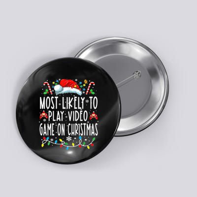Most Likely To Play Video Games On Christmas Gamer Lovers Button