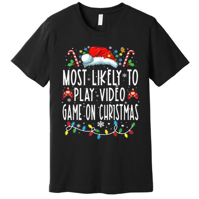 Most Likely To Play Video Games On Christmas Gamer Lovers Premium T-Shirt