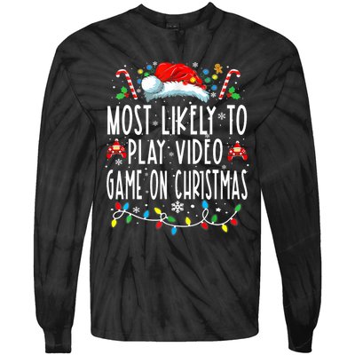 Most Likely To Play Video Games On Christmas Gamer Lovers Tie-Dye Long Sleeve Shirt