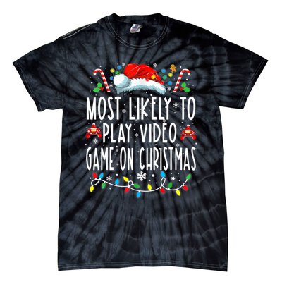 Most Likely To Play Video Games On Christmas Gamer Lovers Tie-Dye T-Shirt