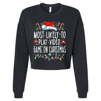 Most Likely To Play Video Games On Christmas Gamer Lovers Cropped Pullover Crew