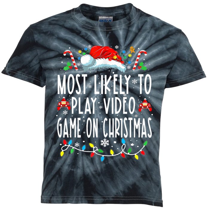 Most Likely To Play Video Games On Christmas Gamer Lovers Kids Tie-Dye T-Shirt