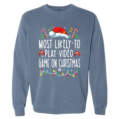 Most Likely To Play Video Games On Christmas Gamer Lovers Garment-Dyed Sweatshirt