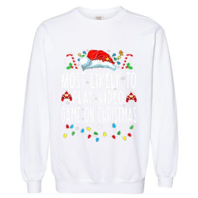 Most Likely To Play Video Games On Christmas Gamer Lovers Garment-Dyed Sweatshirt