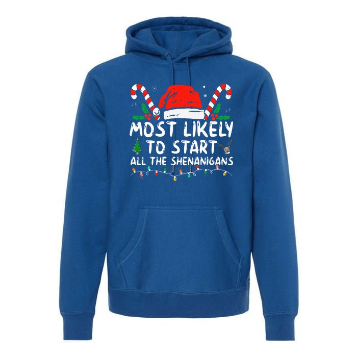 Most Likely To Start All The Shenanigans Family Xmas Holiday Premium Hoodie