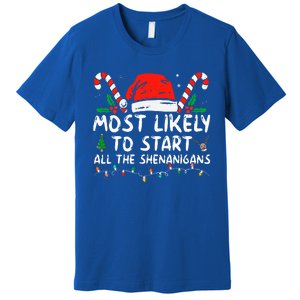 Most Likely To Start All The Shenanigans Family Xmas Holiday Premium T-Shirt