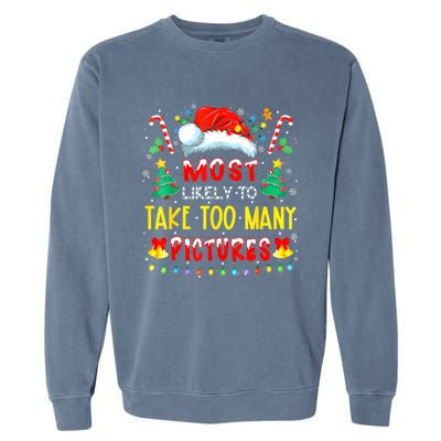 Most Likely To Take Too Y Pictures Funny Family Christmas Gift Garment-Dyed Sweatshirt