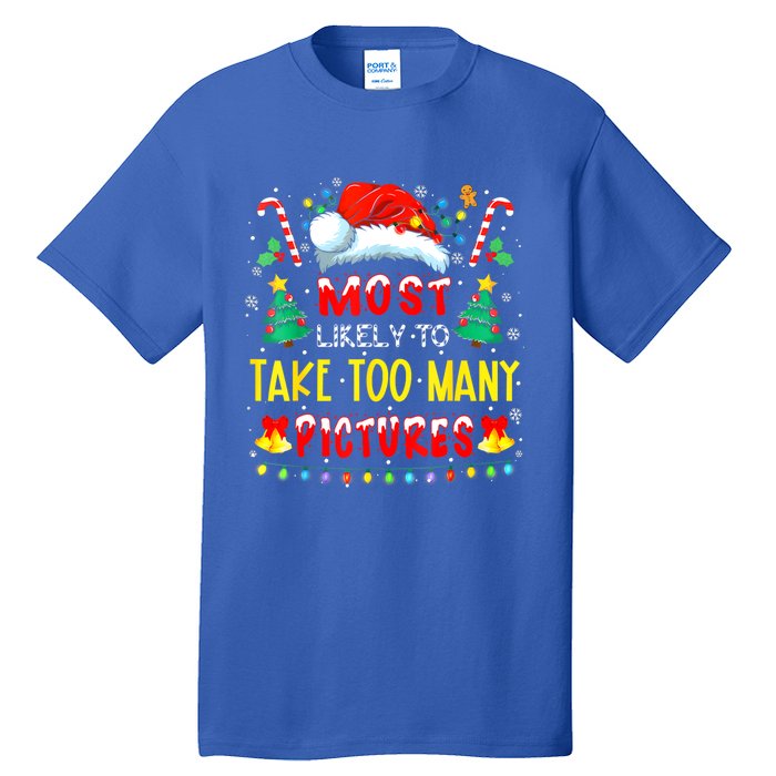 Most Likely To Take Too Y Pictures Funny Family Christmas Gift Tall T-Shirt