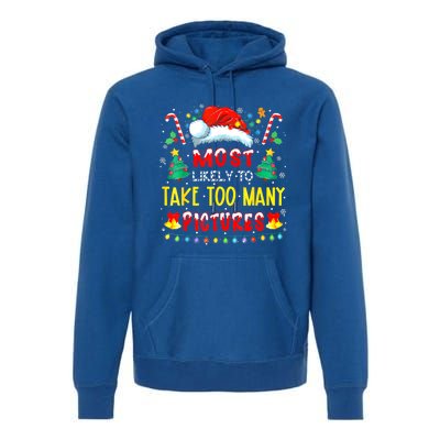 Most Likely To Take Too Y Pictures Funny Family Christmas Gift Premium Hoodie