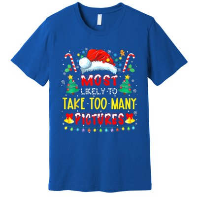 Most Likely To Take Too Y Pictures Funny Family Christmas Gift Premium T-Shirt