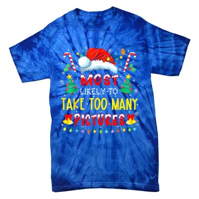 Most Likely To Take Too Y Pictures Funny Family Christmas Gift Tie-Dye T-Shirt