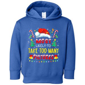 Most Likely To Take Too Y Pictures Funny Family Christmas Gift Toddler Hoodie