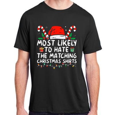 Most Likely To Hate Matching Christmas Funny Family Matching Adult ChromaSoft Performance T-Shirt