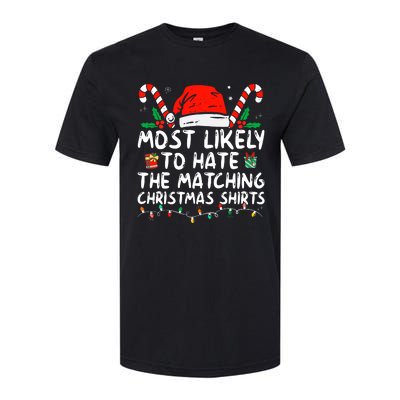 Most Likely To Hate Matching Christmas Funny Family Matching Softstyle CVC T-Shirt