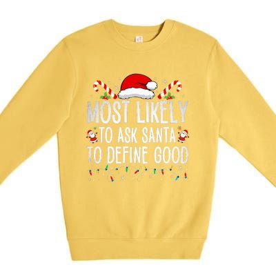 Most Likely To Ask Santa To Define Good Funny Christmas  Premium Crewneck Sweatshirt