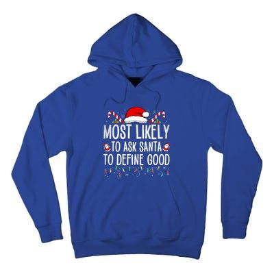 Most Likely To Ask Santa To Define Good Funny Christmas  Tall Hoodie