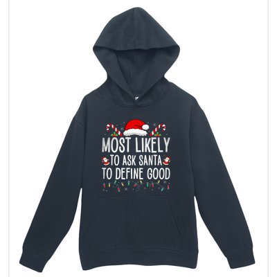 Most Likely To Ask Santa To Define Good Funny Christmas  Urban Pullover Hoodie