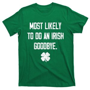 Most Likely To Do An Irish Goodbye Funny T-Shirt