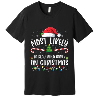 Most Likely To Play Video Games On Christmas Gamer Lovers Premium T-Shirt