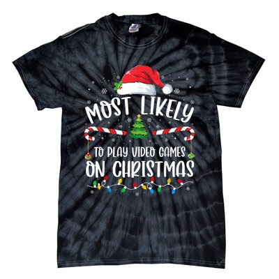 Most Likely To Play Video Games On Christmas Gamer Lovers Tie-Dye T-Shirt