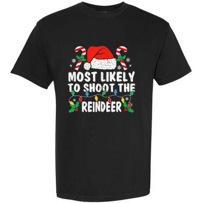 Most Likely To Shoot The Reindeer Family Matching Christmas Garment-Dyed Heavyweight T-Shirt