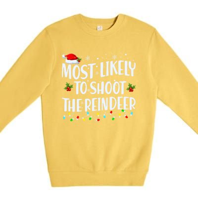 Most Likely To Shoot The Reindeer Christmas Holiday Family Meaningful Gift Premium Crewneck Sweatshirt