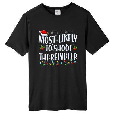 Most Likely To Shoot The Reindeer Christmas Holiday Family Meaningful Gift Tall Fusion ChromaSoft Performance T-Shirt