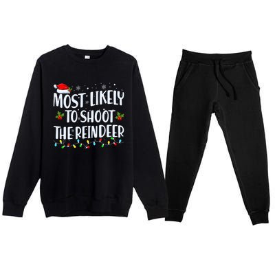 Most Likely To Shoot The Reindeer Christmas Holiday Family Meaningful Gift Premium Crewneck Sweatsuit Set