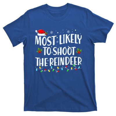 Most Likely To Shoot The Reindeer Christmas Holiday Family Meaningful Gift T-Shirt