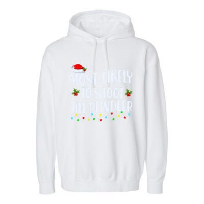 Most Likely To Shoot The Reindeer Christmas Holiday Family Meaningful Gift Garment-Dyed Fleece Hoodie