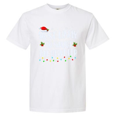 Most Likely To Shoot The Reindeer Christmas Holiday Family Meaningful Gift Garment-Dyed Heavyweight T-Shirt