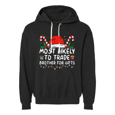 Most Likely To Trade Brother For Gifts Family Christmas Garment-Dyed Fleece Hoodie