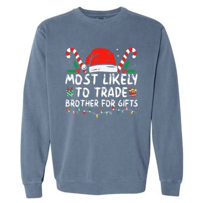 Most Likely To Trade Brother For Gifts Family Christmas Garment-Dyed Sweatshirt