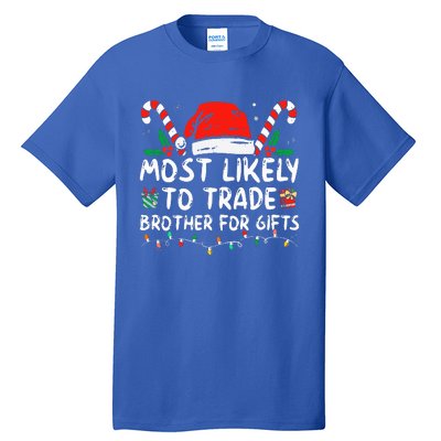 Most Likely To Trade Brother For Gifts Family Christmas Tall T-Shirt