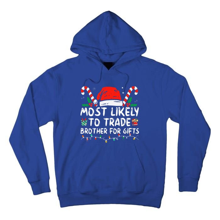 Most Likely To Trade Brother For Gifts Family Christmas Tall Hoodie