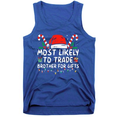 Most Likely To Trade Brother For Gifts Family Christmas Tank Top