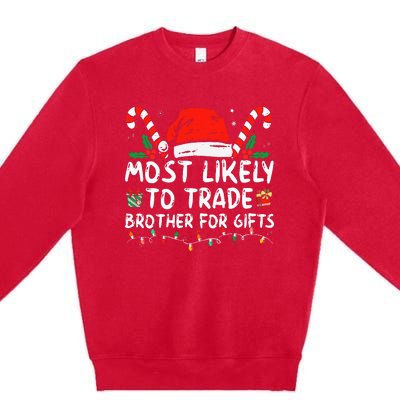 Most Likely To Trade Brother For Gifts Family Christmas Premium Crewneck Sweatshirt