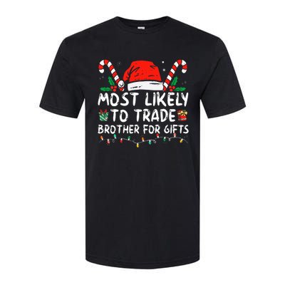 Most Likely To Trade Brother For Gifts Family Christmas Softstyle CVC T-Shirt