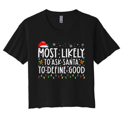 Most Likely To Ask Santa To Define Good Christmas Matching Women's Crop Top Tee