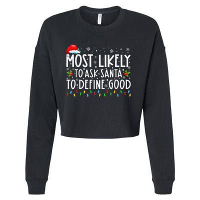 Most Likely To Ask Santa To Define Good Christmas Matching Cropped Pullover Crew