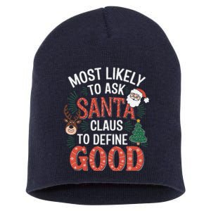 Most Likely To Ask Santa To Define Good Short Acrylic Beanie